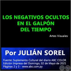 LOS NEGATIVOS OCULTOS EN EL GALPÓN DEL TIEMPO - Por JULIÁN SOREL - Domingo, 02 de Mayo de 2021